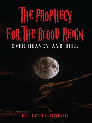 cover image of The Prophecy for the Blood Reign over Heaven and Hell